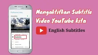 Cara mengaktifkan subtitle Di video YouTube kita