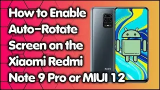 How to Enable Auto–Rotate Screen on the Xiaomi Redmi Note 9 Pro or MIUI 12