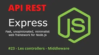 API REST Express Jwt 24/32 Les Controllers - Middleware