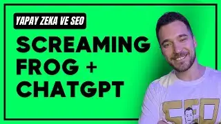 Screaming Frog Taramalarında ChatGPT Nasıl Kullanılır? ChatGPT + Teknik SEO