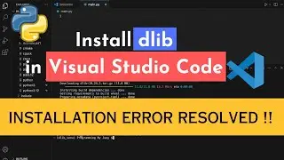 How to install dlib in Visual Studio Code (2024) | dlib installation error resolved