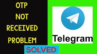 Telegram - OTP Not Receive / Not Coming OTP SMS Problem in 