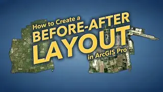 Create a Before-After Layout in ArcGIS Pro