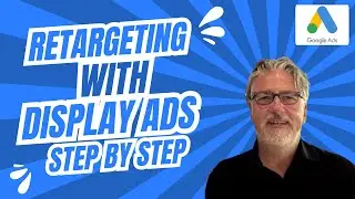 Create a Retargeting Campaign w/ Google Ads Display Campaigns (Boost Your Leads) -Step by Step Setup