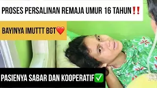 MELAHIRKAN ANAK PERTAMA UMUR 16 TAHUN‼️PASIENYA SABAR DAN MAU MENDENGARKAN ARAHAN BIDAN✅