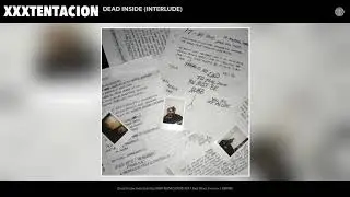 XXXTENTACION - Dead Inside (Interlude) (Audio)
