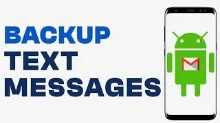 How to Backup Text Messages to Gmail on Android - Quick Guide
