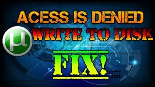 Utorrent Write To Disk Problem How To Fix [Torrent Error Acess is Denied]
