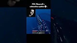 POV, Minecraft + Subnautica Update 💀
