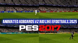 PES2017 | eFOOTBALL ANIMATED ADBOARDS 2025 V2 | 9/26/24 | PC