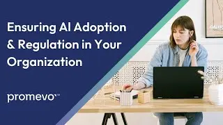 Webinar: Ensuring Al Adoption & Regulation in Your Organization