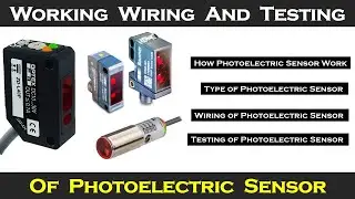 Everything about Photoelectric sensor | working wiring And Testing of Sensor | electrical Technician