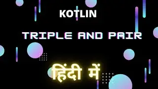 Triple and Pair class || Kotlin || Hindi