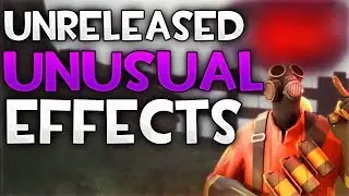 [TF2] UNRELEASED UNUSUAL EFFECTS! *Unused Content*