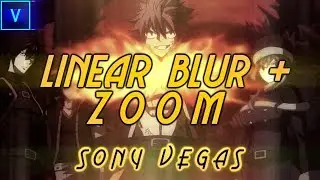 Linear Blur + Zoom In- Vegas Pro