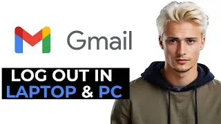 How To Log Out Of Gmail On PC & Laptop  - Full Tutorial (Updated)