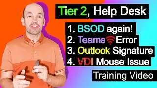 Tier 2 Help Desk, BSOD, Teams connection error, VDI mouse capture, Outlook Signature Setup