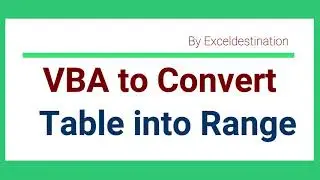 VBA to Convert Table to Range - Excel VBA Example