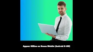 Appear Offline on Steam Mobile Android & iOS