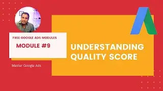 Ep#9  Google Ads Quality Score Explained || Free Google Ads Course || What is Quality Score?
