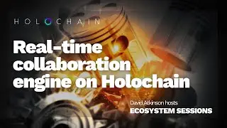 Holochain Ecosystem Session – Real time collaboration engine on Holochain