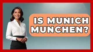 Is Munich Munchen? - Germany Made Simple