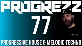 PROGREZZ Episode 77 - Progressive House, Melodic Techno and Progressive Breakbeat Show 2021