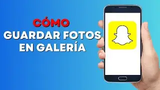 Cómo Guardar Fotos de Snapchat en su Galería