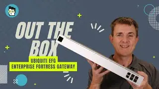 Out the Box Series - Ubiquiti Enterprise Fortress Gateway (EFG)