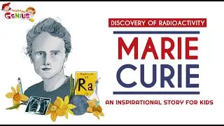 Marie Curie and the Discovery of Radioactivity – An Inspirational Story for Kids