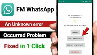 FM WhatsApp pro an unknown error occurred problem fixed/ letest version