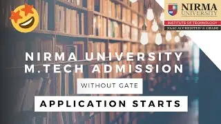 NIRMA UNIVERSITY M.Tech ADMISSION | WITHOUT GATE 