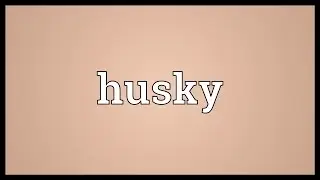 Husky Meaning