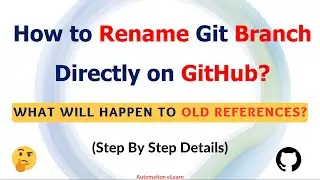 #18 How to Rename Git Branch Directly on GitHub? | What Happens to Old References?
