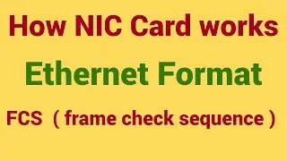 How NIC Card Works | Ethernet Format | FCS  ( frame check sequence )