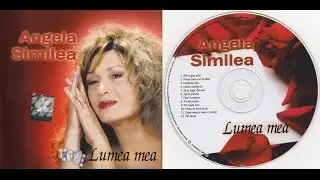 ANGELA SIMILEA - Lumea mea - Full album - 2005