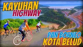 KAYUHAN KE HIGHWAY PAN BORNEO KOTA BELUD | BAHAGIAN PERTAMA