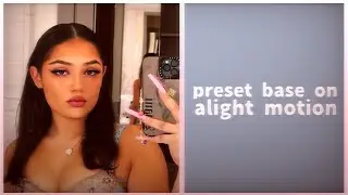 presets base on alight motion