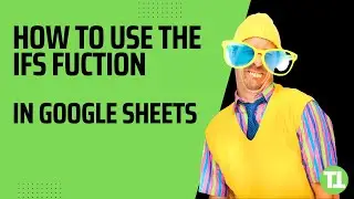 How To Use The IFS Function in Google Sheets