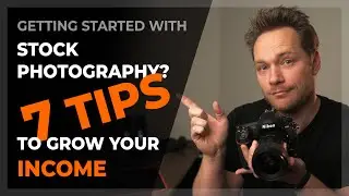 How to MAKE MONEY with STOCK PHOTOGRAPHY? - 7 tips to grow your income