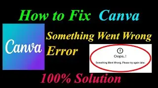 How to Fix Canva  Oops - Something Went Wrong Error in Android & Ios - Please Try Again Later