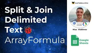 🐞 Work with delimited text in Google Sheets. ArrayFormulas.