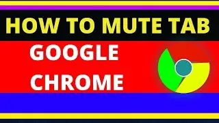 How To Mute Tabs In Google Chrome Browser | SIMPLE METHOD