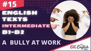 Text 15 A Bully at Work (Topic 'Jobs') 🇺🇸 Английский язык INTERMEDIATE (B1-B2)