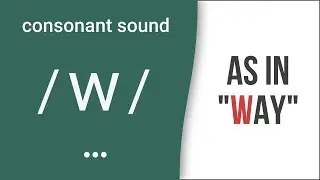 Consonant Sound / w / as in "way" – American English Pronunciation