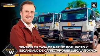 🔴 Sigue La W EN VIVO: Tensión en Casa de Nariño por UNGRD y escándalo de carrotanques llega a Boyacá