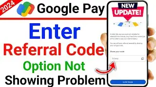 google pay refer code not apply | google pay enter referral code option not showing problem |