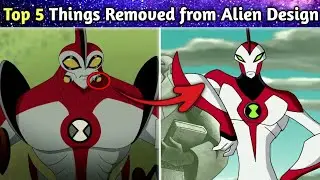 Top 5 Things Removed From Alien Design || New Alien Design Of Ben 10 || In Hindi