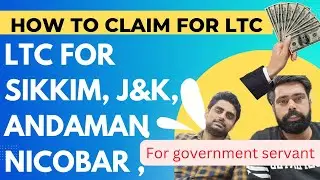 HOW TO CLAIM  LTC FOR NORTH EAST J&K ANDAMAN, FOR GOVERNMENT SERVANT