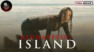 Kidnapped To The Island (2020) | Full Movie